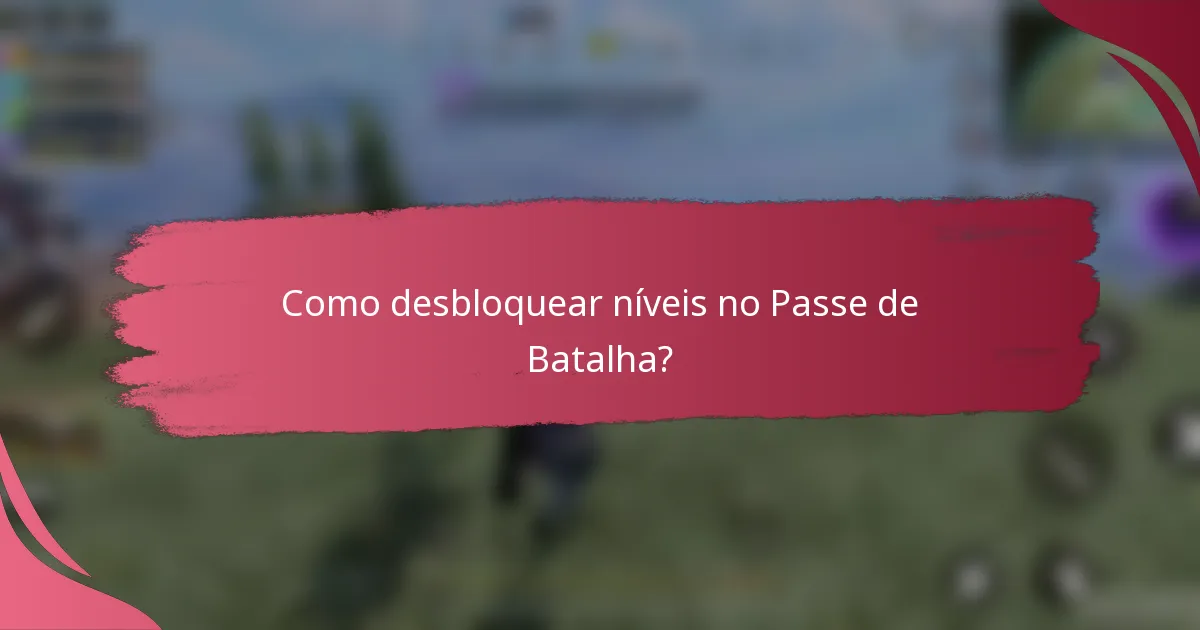Como desbloquear níveis no Passe de Batalha?