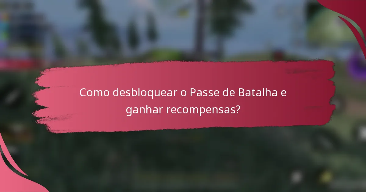 Como desbloquear o Passe de Batalha e ganhar recompensas?