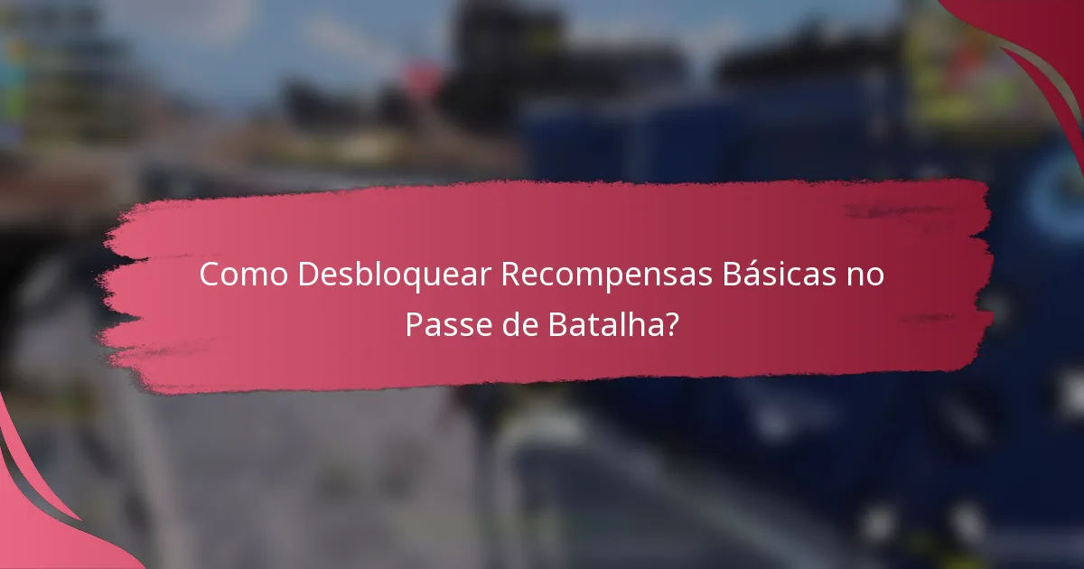 Como Desbloquear Recompensas Básicas no Passe de Batalha?