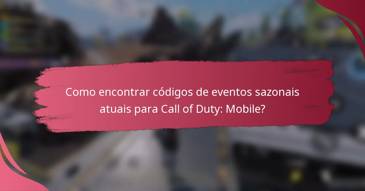 Como encontrar códigos de eventos sazonais atuais para Call of Duty: Mobile?