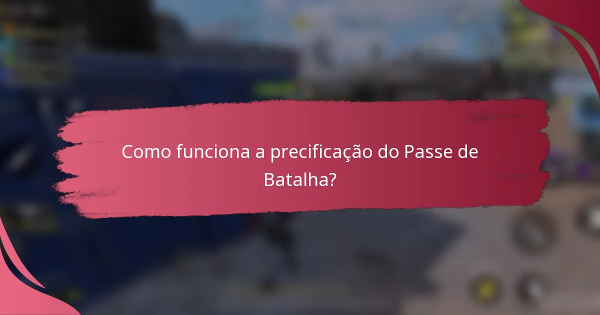 Como funciona a precificação do Passe de Batalha?