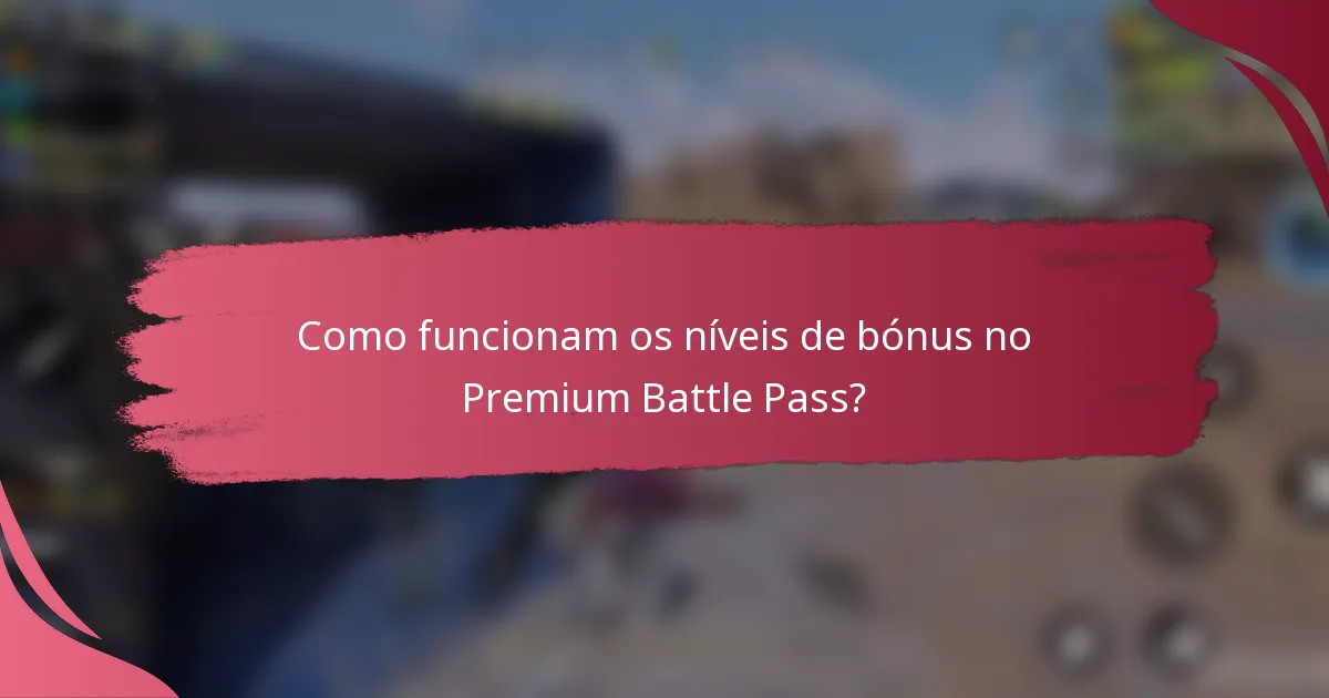 Como funcionam os níveis de bónus no Premium Battle Pass?