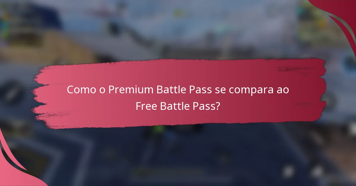Como o Premium Battle Pass se compara ao Free Battle Pass?