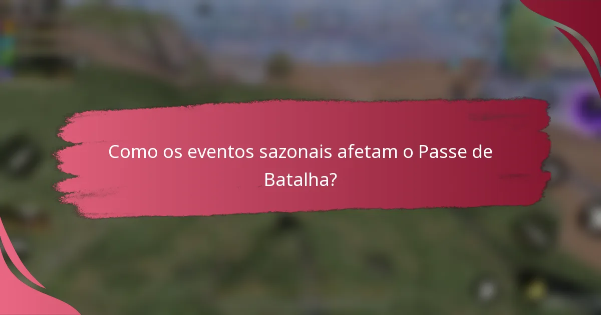 Como os eventos sazonais afetam o Passe de Batalha?