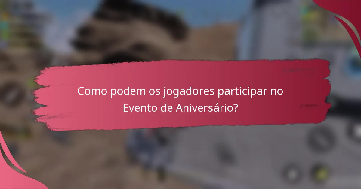 Como podem os jogadores participar no Evento de Aniversário?