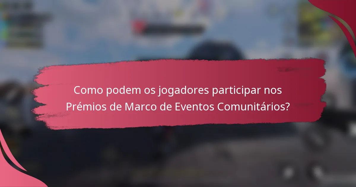 Como podem os jogadores participar nos Prémios de Marco de Eventos Comunitários?