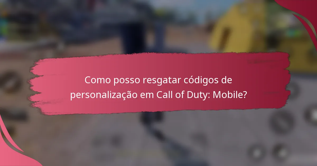 Como posso resgatar códigos de personalização em Call of Duty: Mobile?