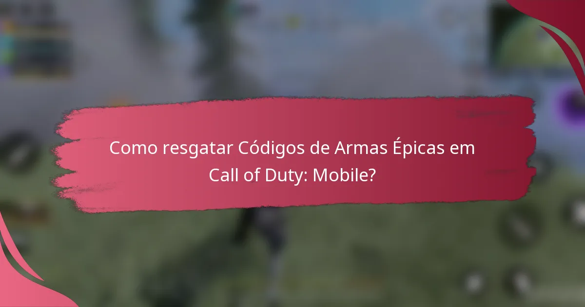 Como resgatar Códigos de Armas Épicas em Call of Duty: Mobile?