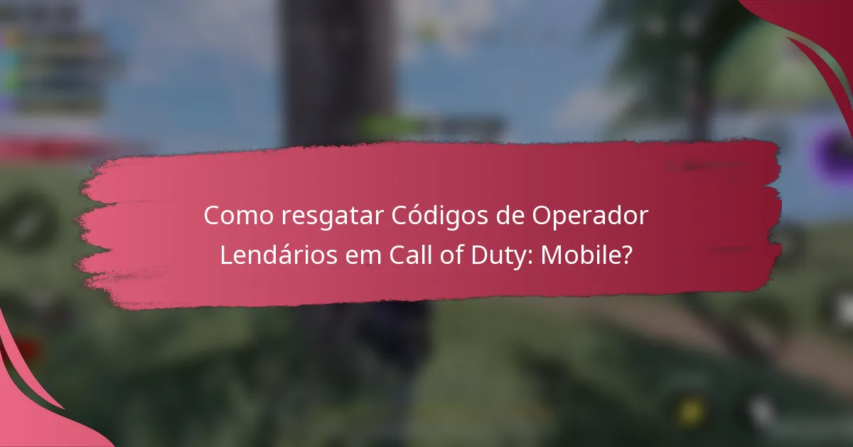 Como resgatar Códigos de Operador Lendários em Call of Duty: Mobile?