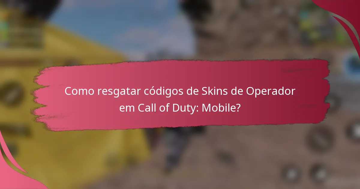 Como resgatar códigos de Skins de Operador em Call of Duty: Mobile?