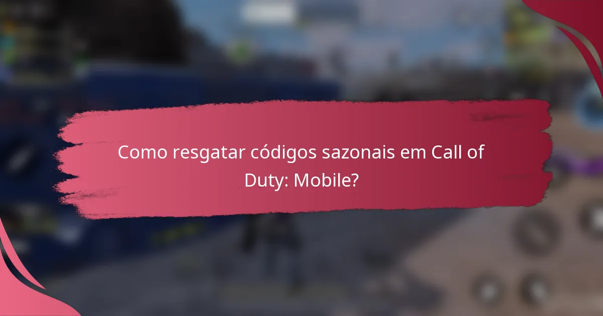 Como resgatar códigos sazonais em Call of Duty: Mobile?