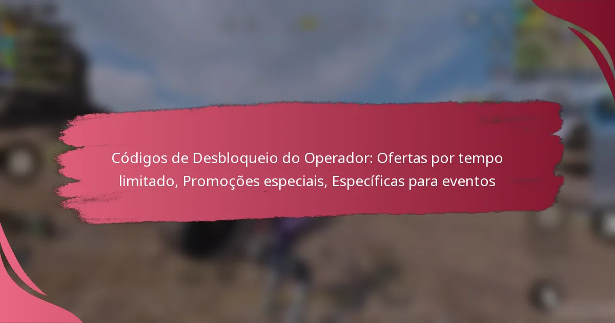 Códigos de Desbloqueio do Operador: Ofertas por tempo limitado, Promoções especiais, Específicas para eventos