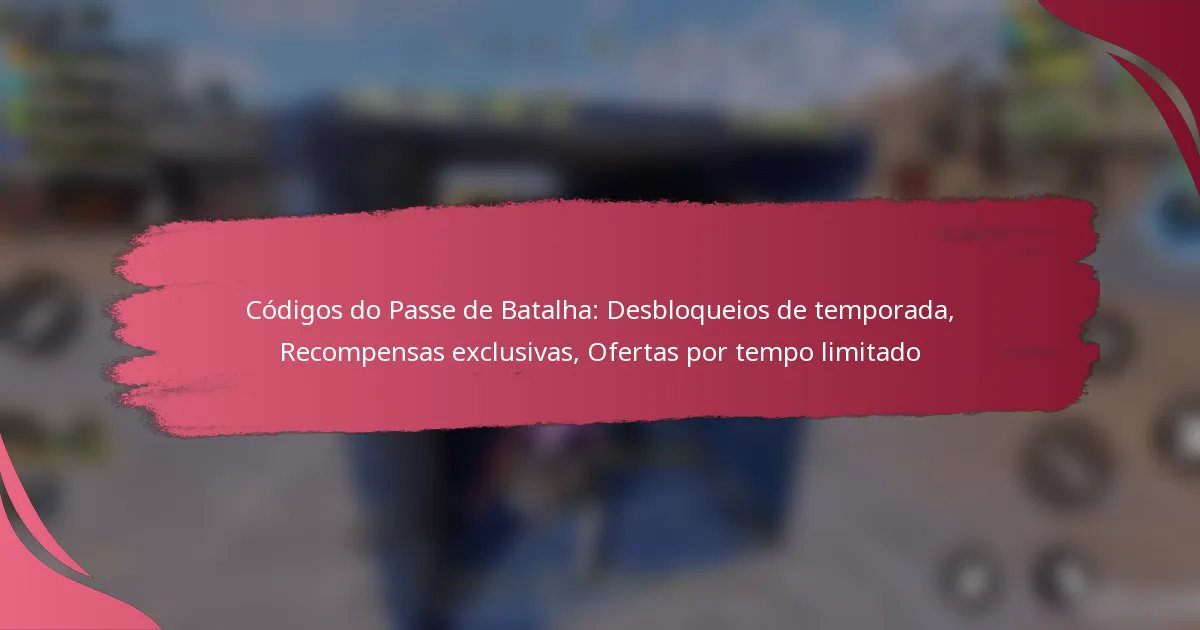 Códigos do Passe de Batalha: Desbloqueios de temporada, Recompensas exclusivas, Ofertas por tempo limitado
