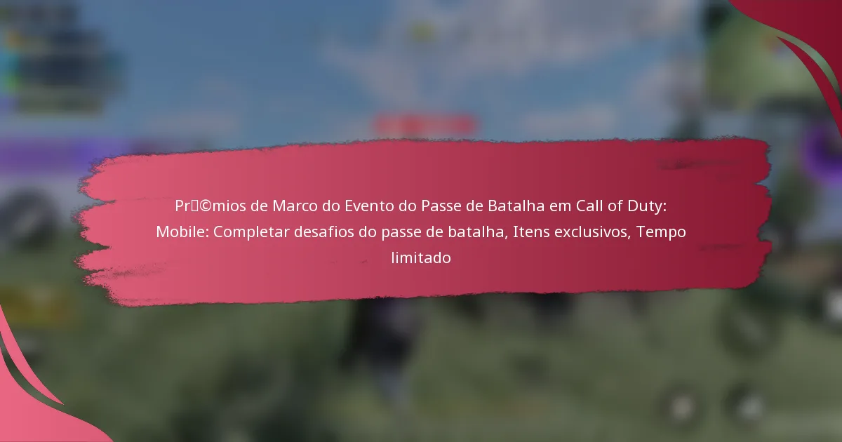 Prémios de Marco do Evento do Passe de Batalha em Call of Duty: Mobile: Completar desafios do passe de batalha, Itens exclusivos, Tempo limitado