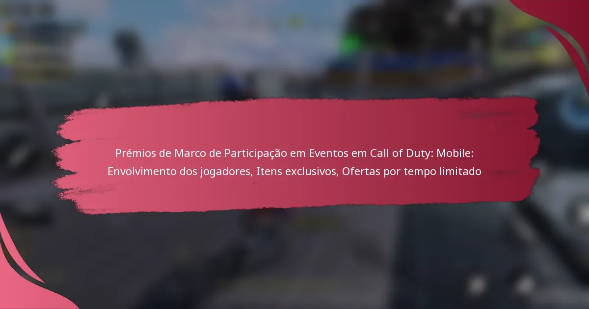 Prémios de Marco de Participação em Eventos em Call of Duty: Mobile: Envolvimento dos jogadores, Itens exclusivos, Ofertas por tempo limitado