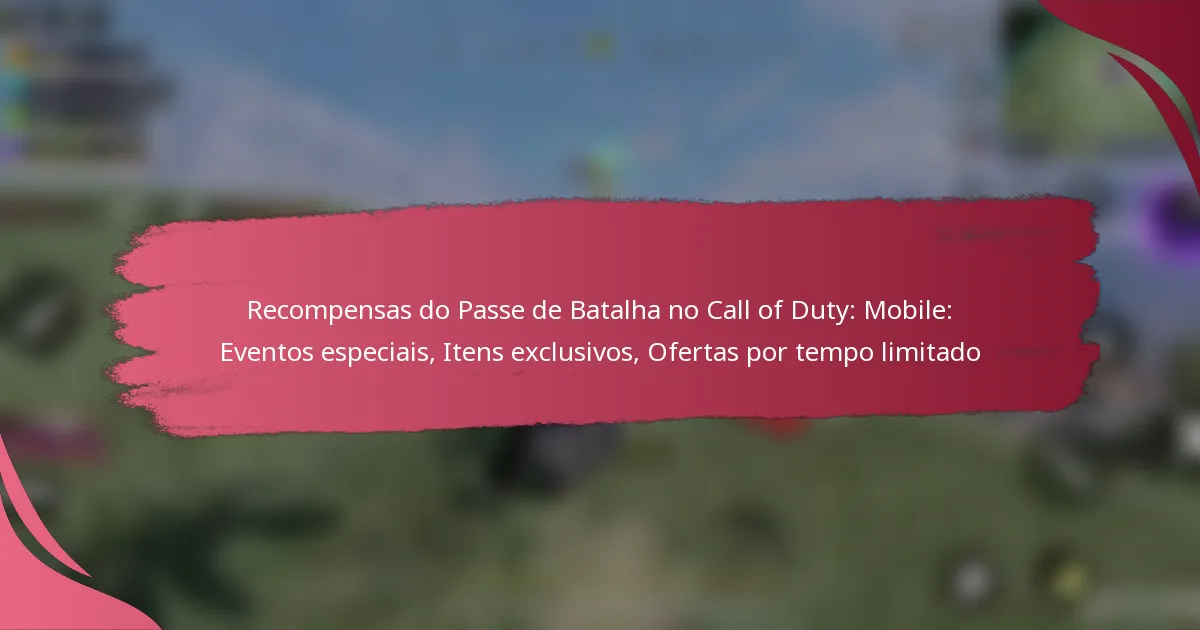 Recompensas do Passe de Batalha no Call of Duty: Mobile: Eventos especiais, Itens exclusivos, Ofertas por tempo limitado