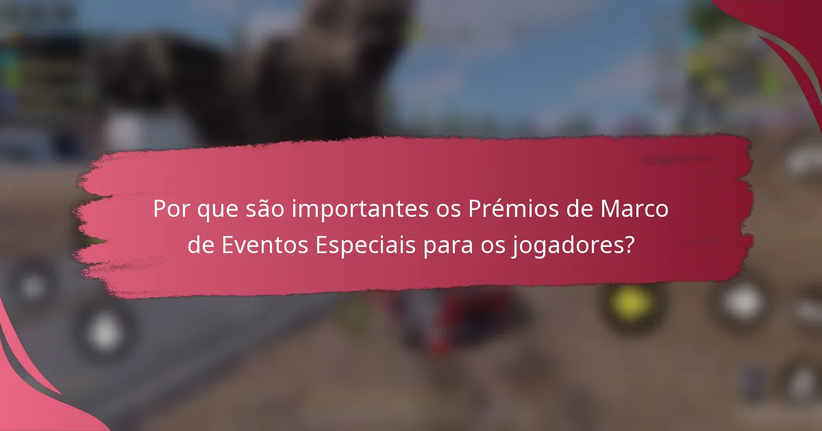 Por que são importantes os Prémios de Marco de Eventos Especiais para os jogadores?