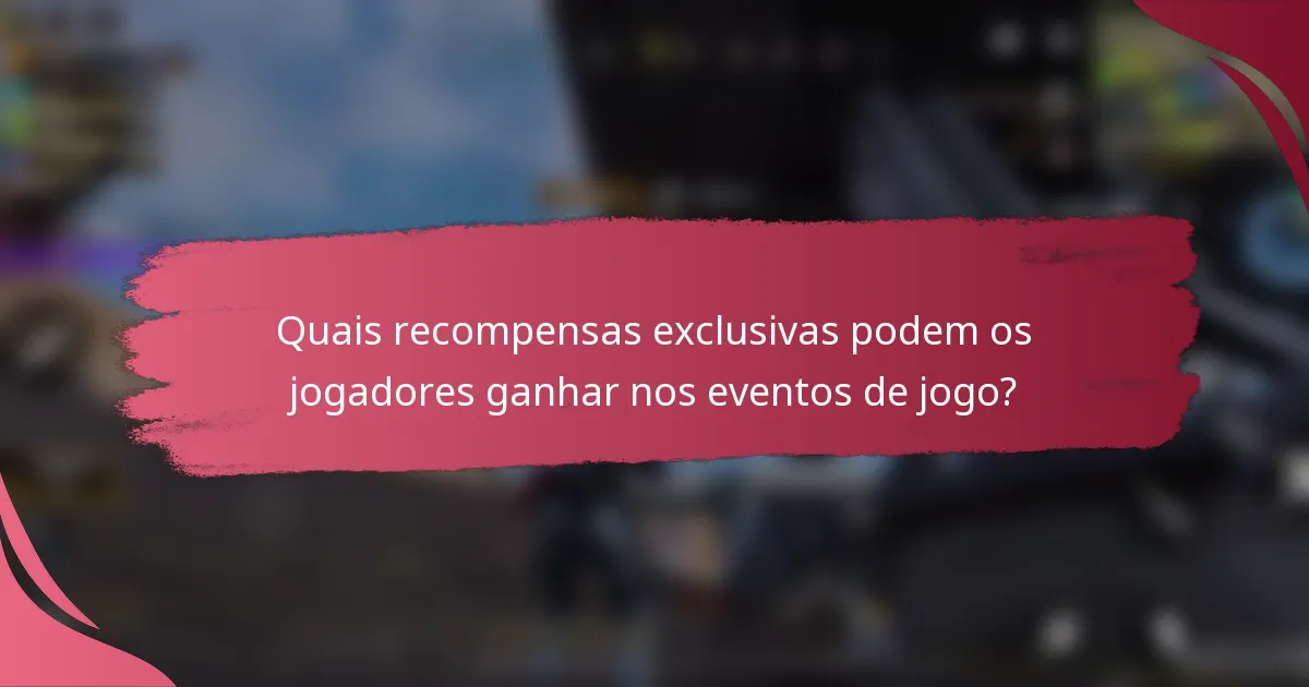 Quais recompensas exclusivas podem os jogadores ganhar nos eventos de jogo?