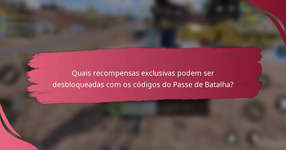 Quais recompensas exclusivas podem ser desbloqueadas com os códigos do Passe de Batalha?