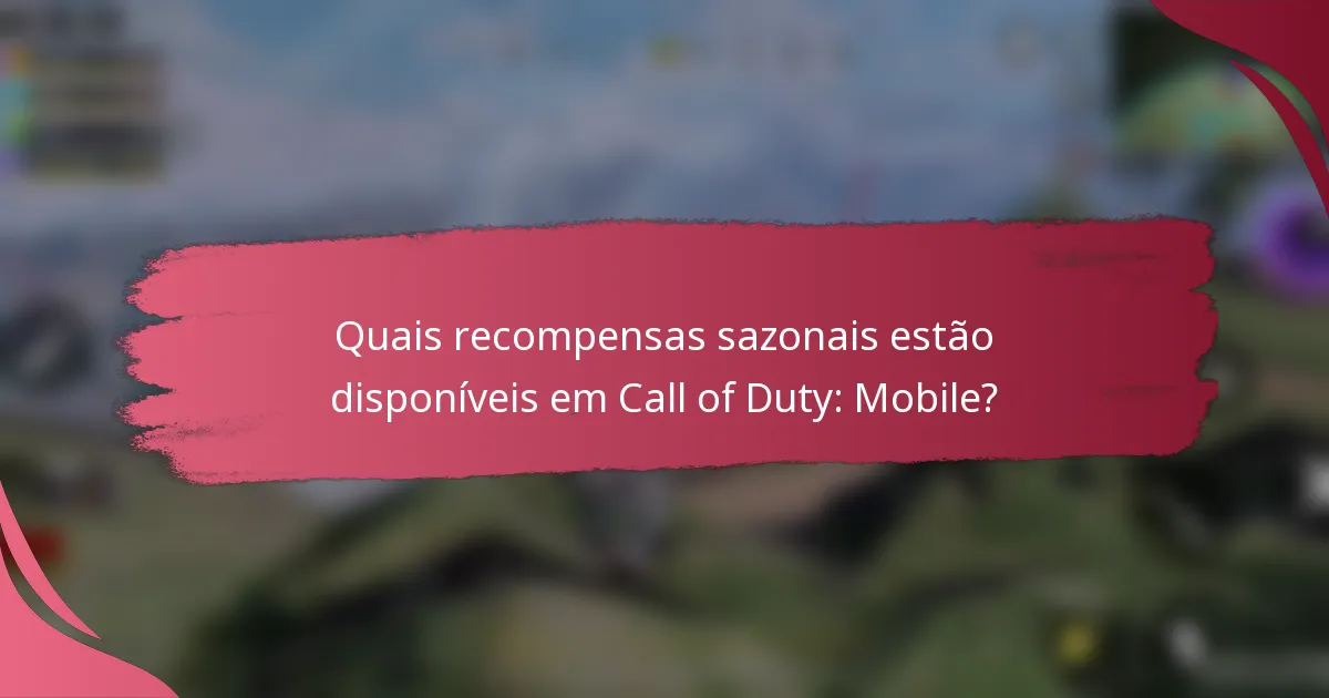 Quais recompensas sazonais estão disponíveis em Call of Duty: Mobile?
