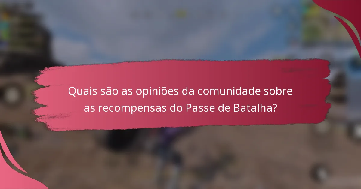 Quais são as opiniões da comunidade sobre as recompensas do Passe de Batalha?