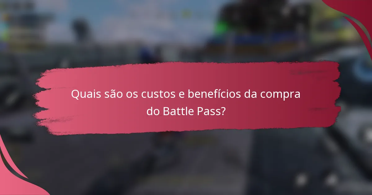 Quais são os custos e benefícios da compra do Battle Pass?