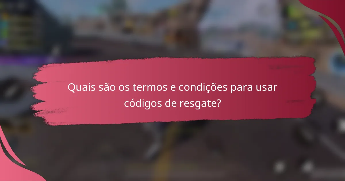 Quais são os termos e condições para usar códigos de resgate?