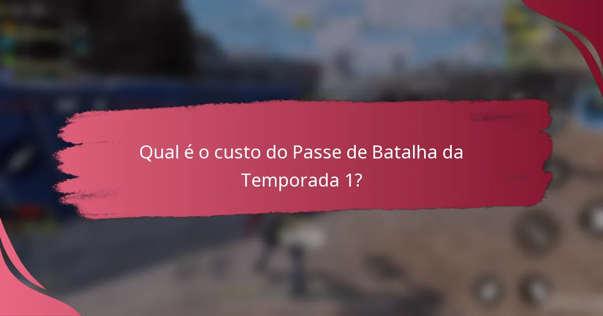 Qual é o custo do Passe de Batalha da Temporada 1?