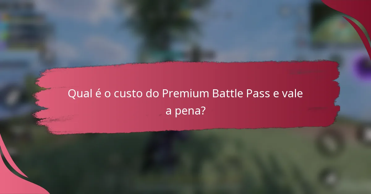 Qual é o custo do Premium Battle Pass e vale a pena?