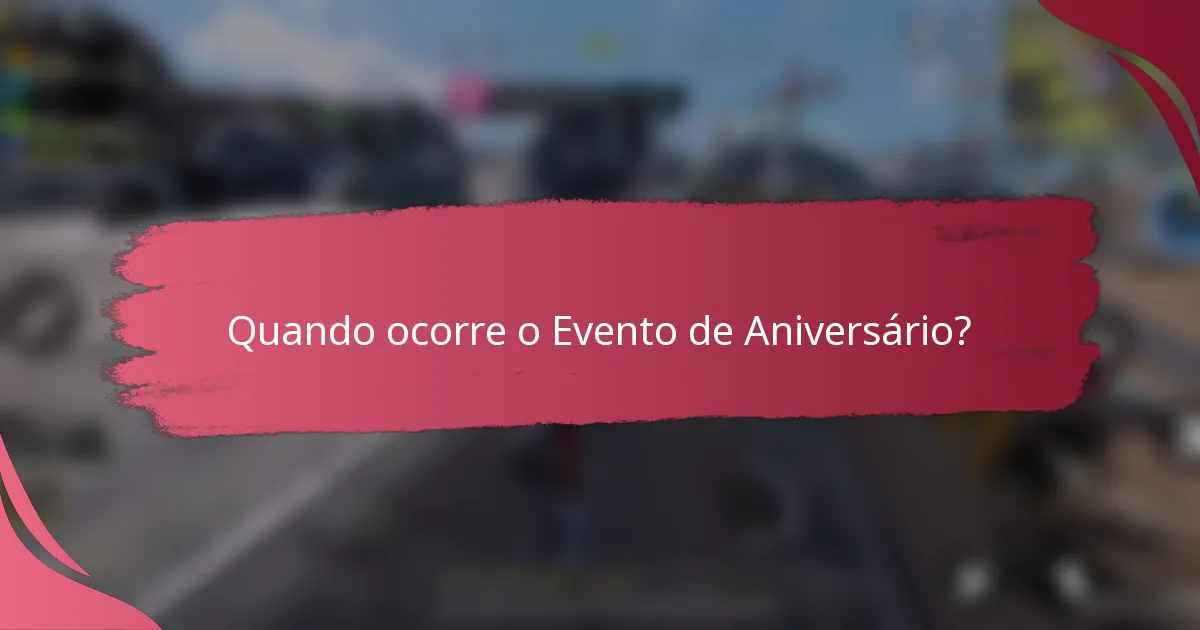 Quando ocorre o Evento de Aniversário?